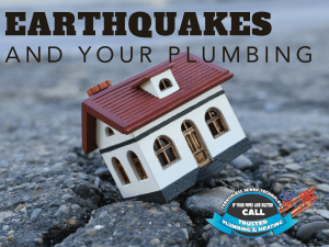 Earthquakes and Your Plumbing: What You Need to Know When an Earthquake Hits